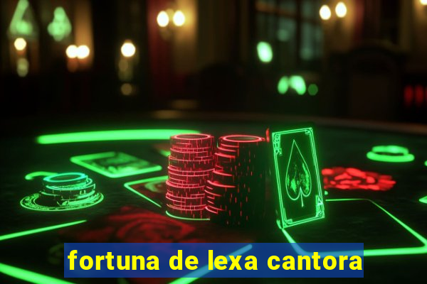 fortuna de lexa cantora